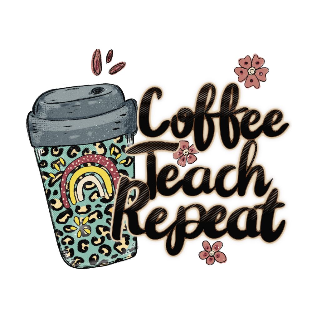 Coffee Teach Repeat