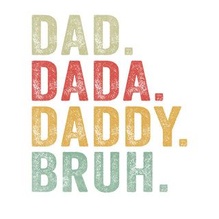 Dad Dada Daddy Bruh
