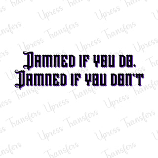 Damned If You Do