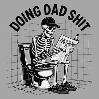 Doing Dad Shit Black and White Skeleton
