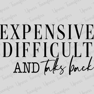 Expensive, Difficult And Talks Back