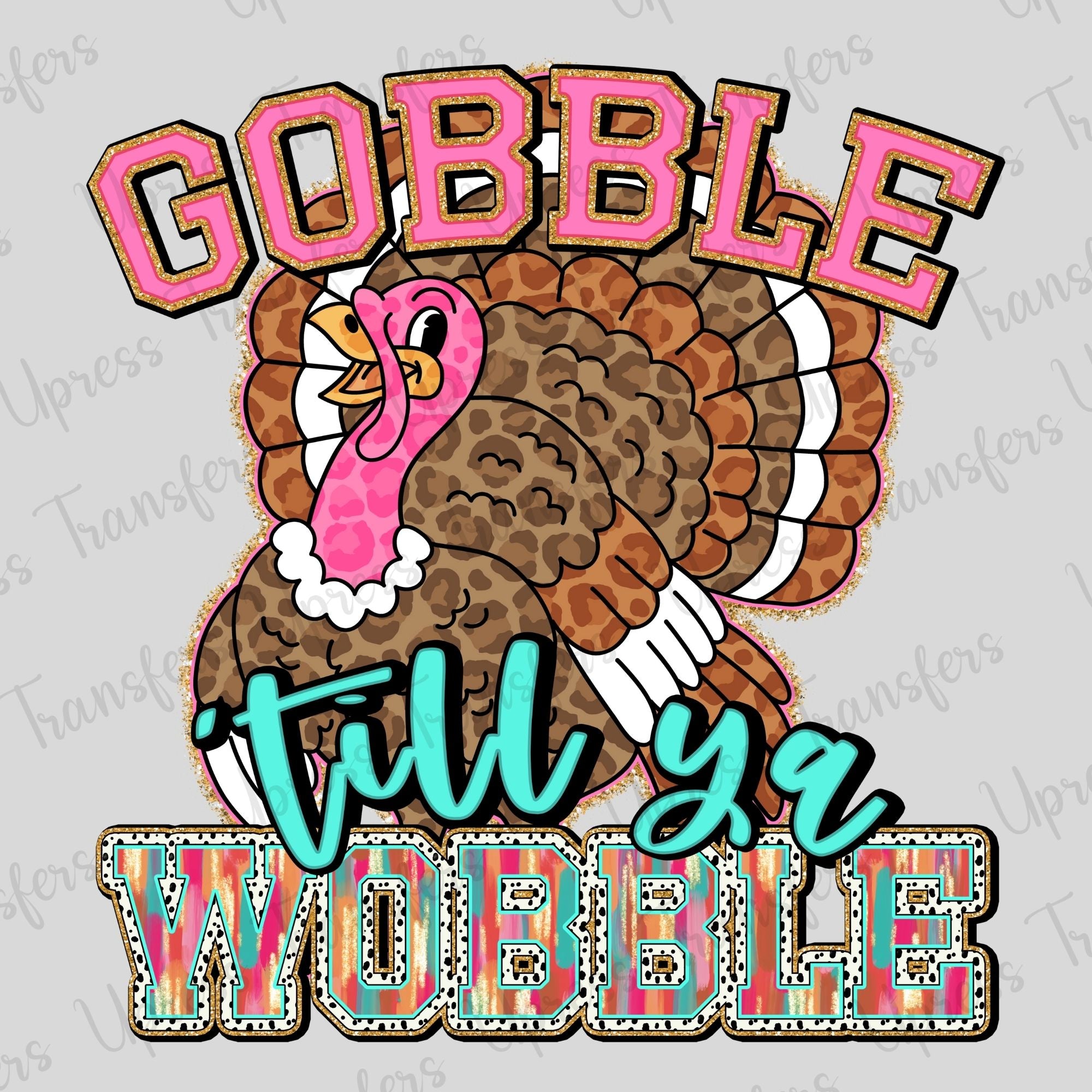 Gobble Til Ya Wobble Trendy