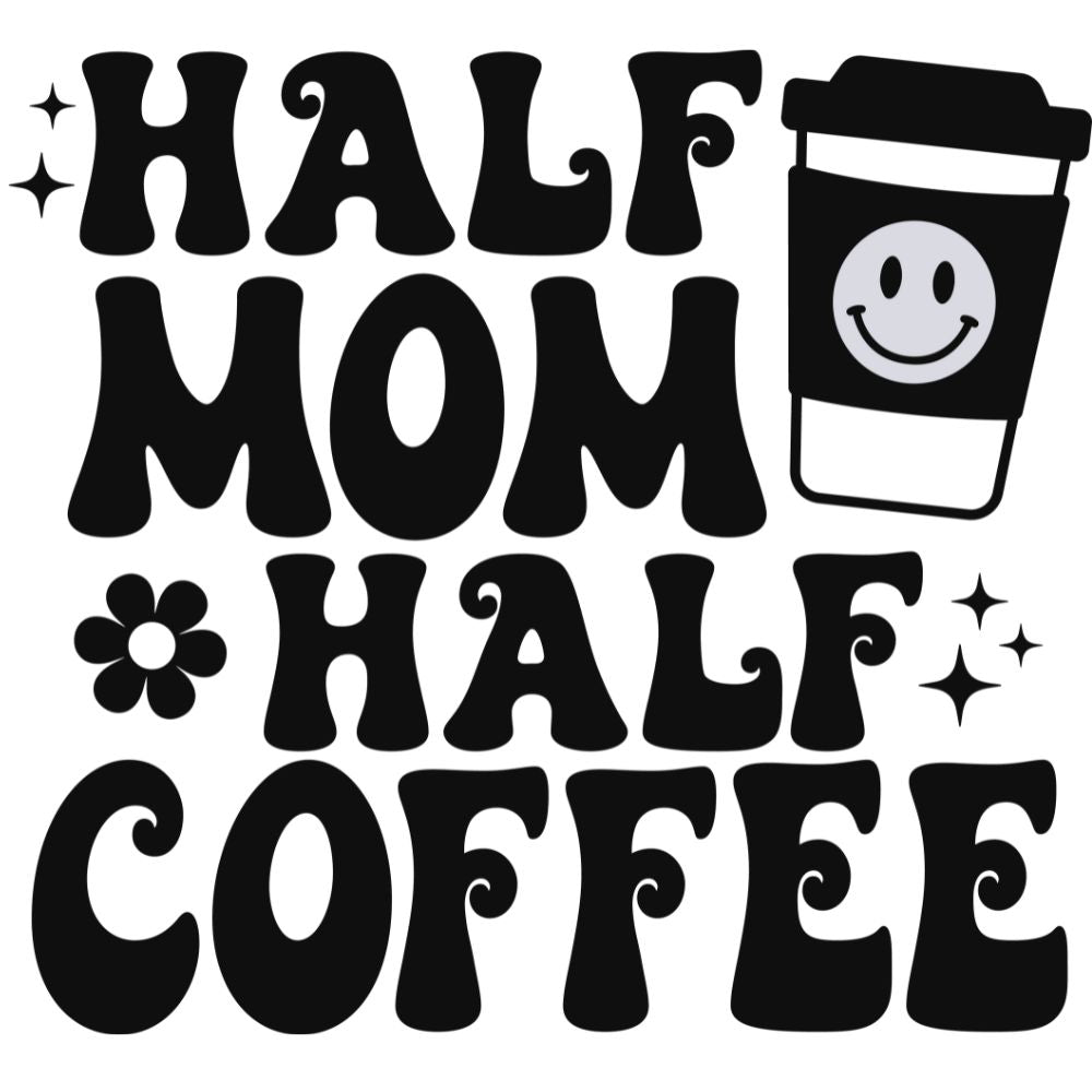 Half Mom Half Coffee Black