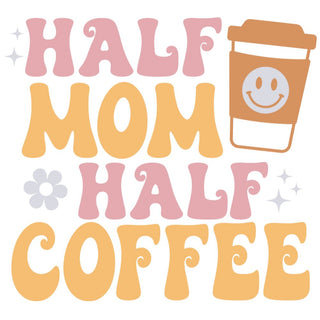 Half Mom Half Coffee Color