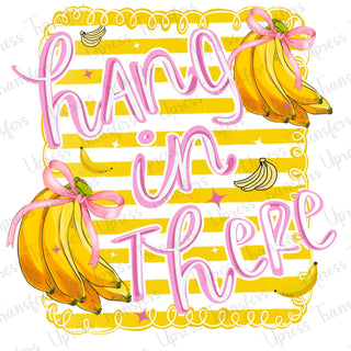 Hang In There Bananas