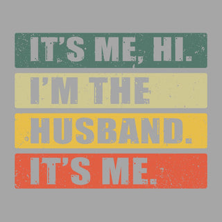 Hi Its Me Im The Husband Its Me