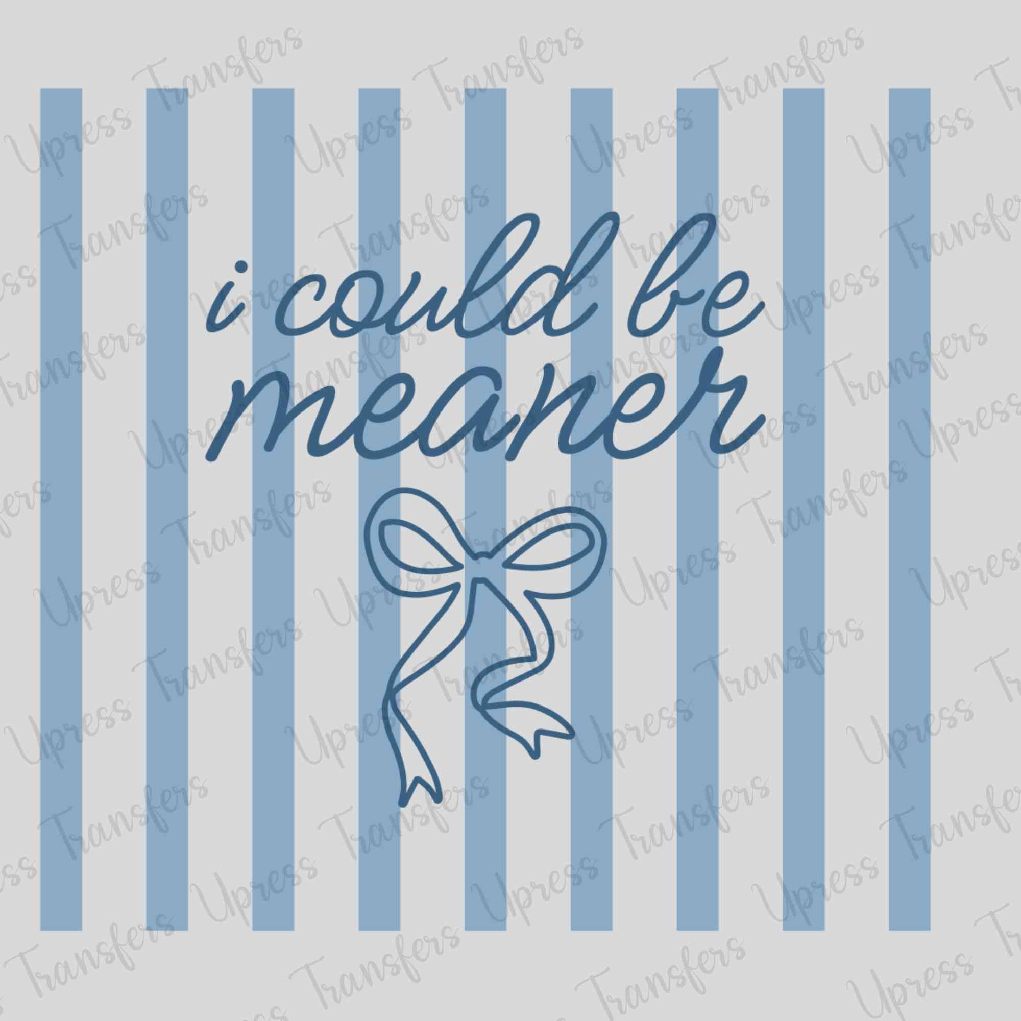 I Could Be Meaner Blue Stripped