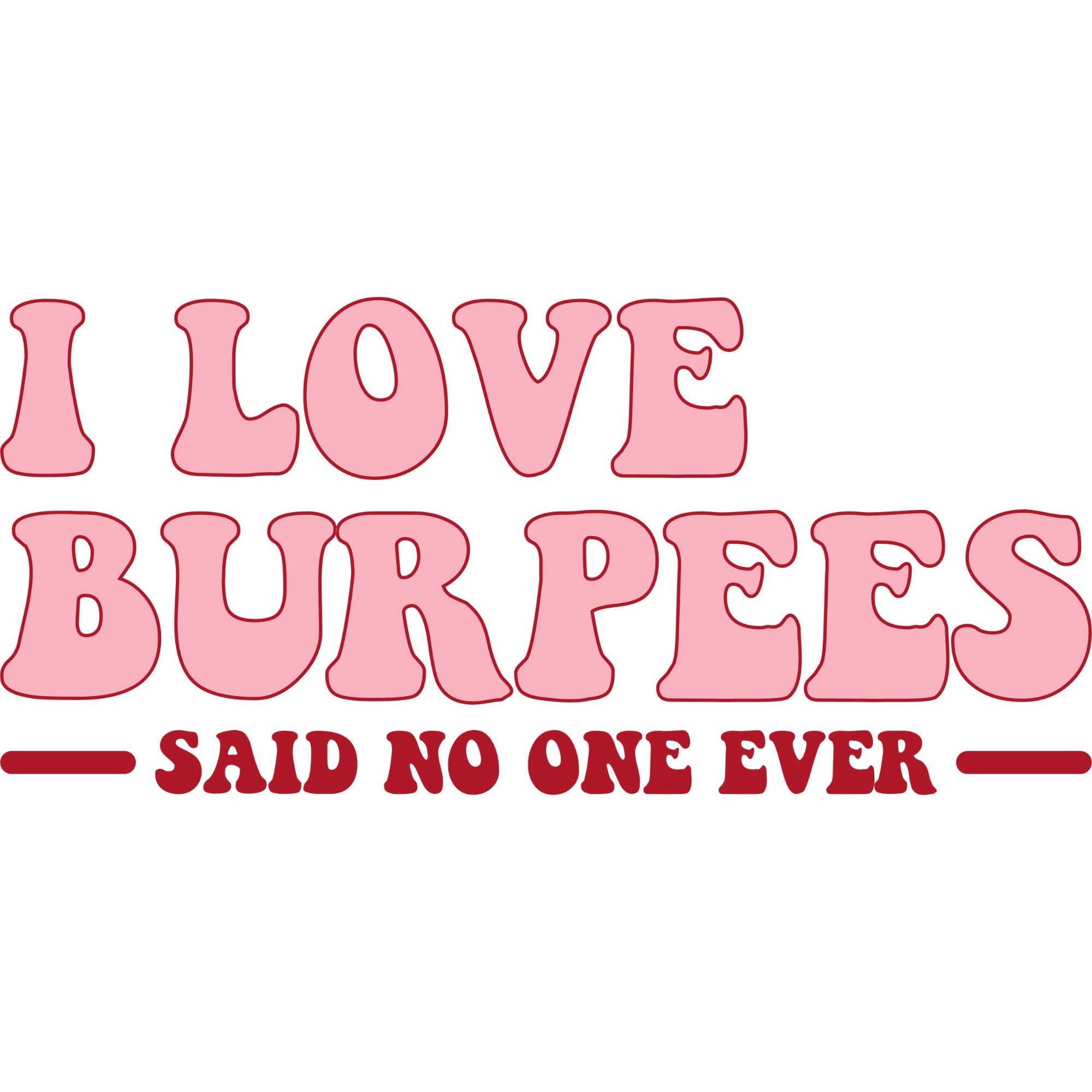 I Love Burpees