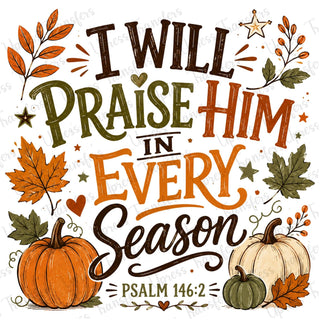 I Will Praise Him Every Season