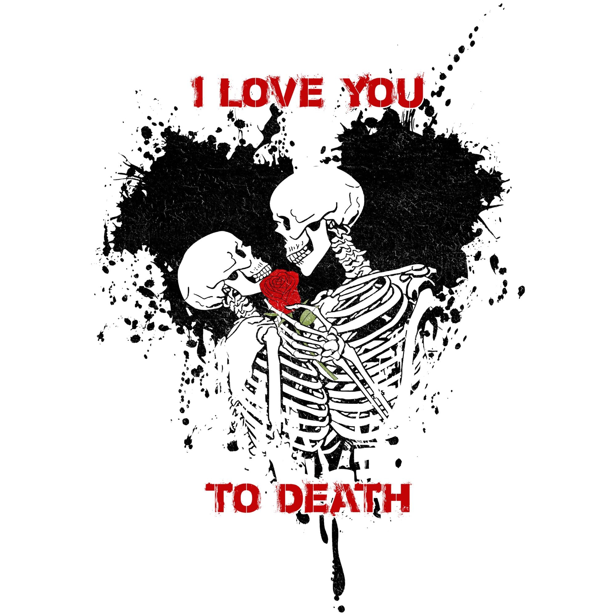 I Love You To Death Gothic Skulls