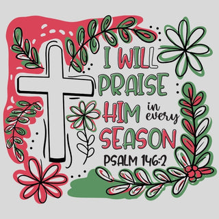 I Will Praise Him In Every Season