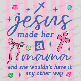 Jesus Made Her A Mama
