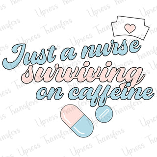Just A Nurse Surviving On Caffeine