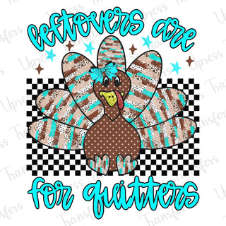 Leftover Are For Quitters Turkey