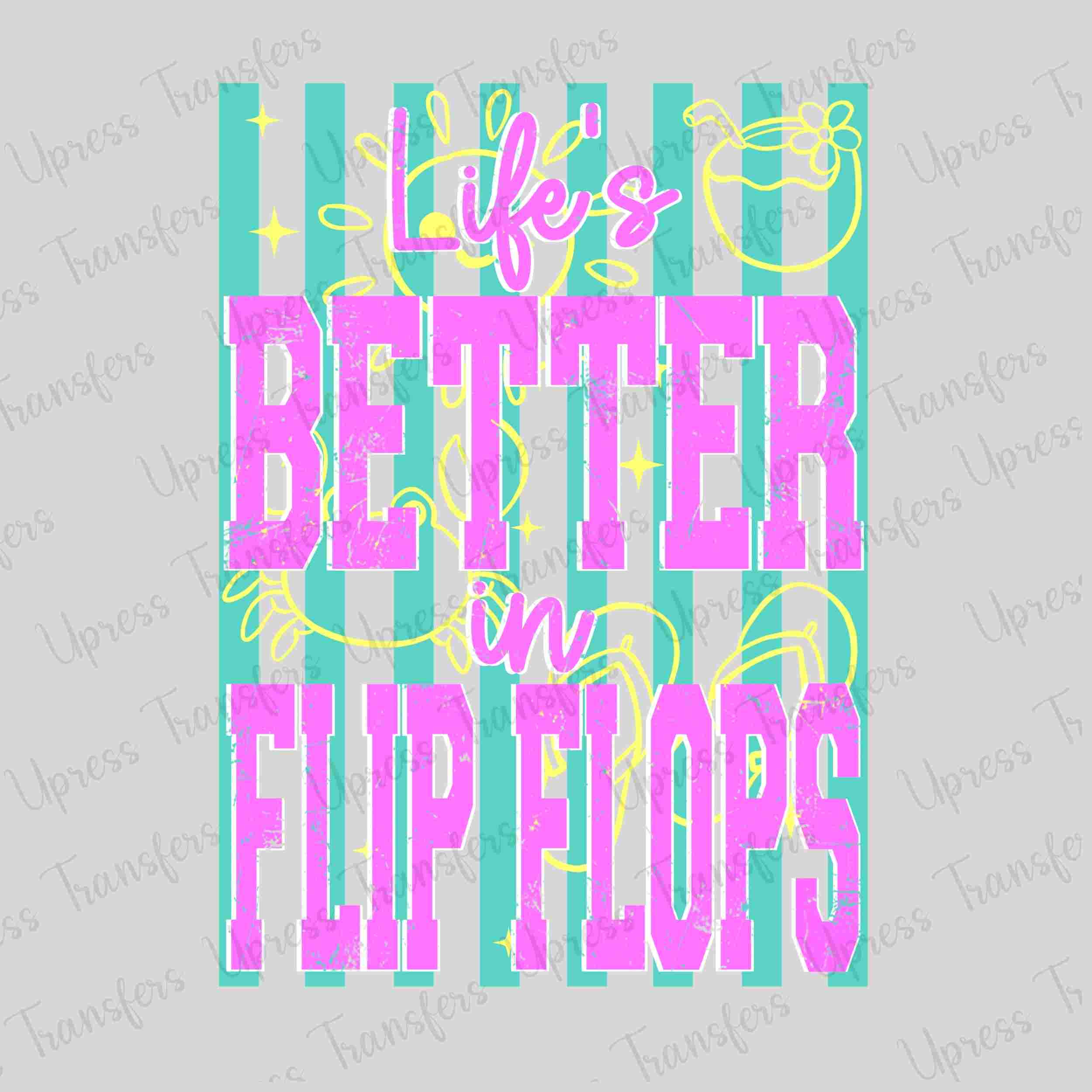 Life Better In Flip Flops