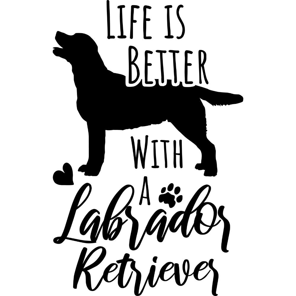 Life Is Better With A Lab