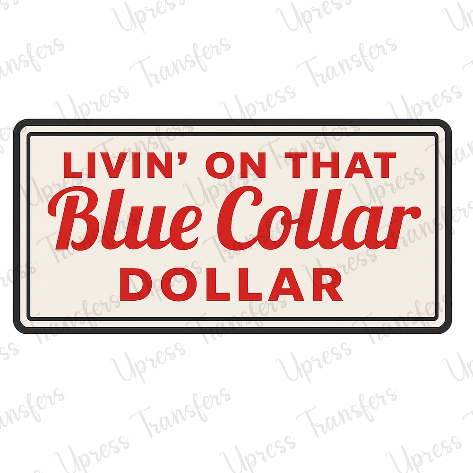 Livin On That Blue Collar Dollar Rectangle
