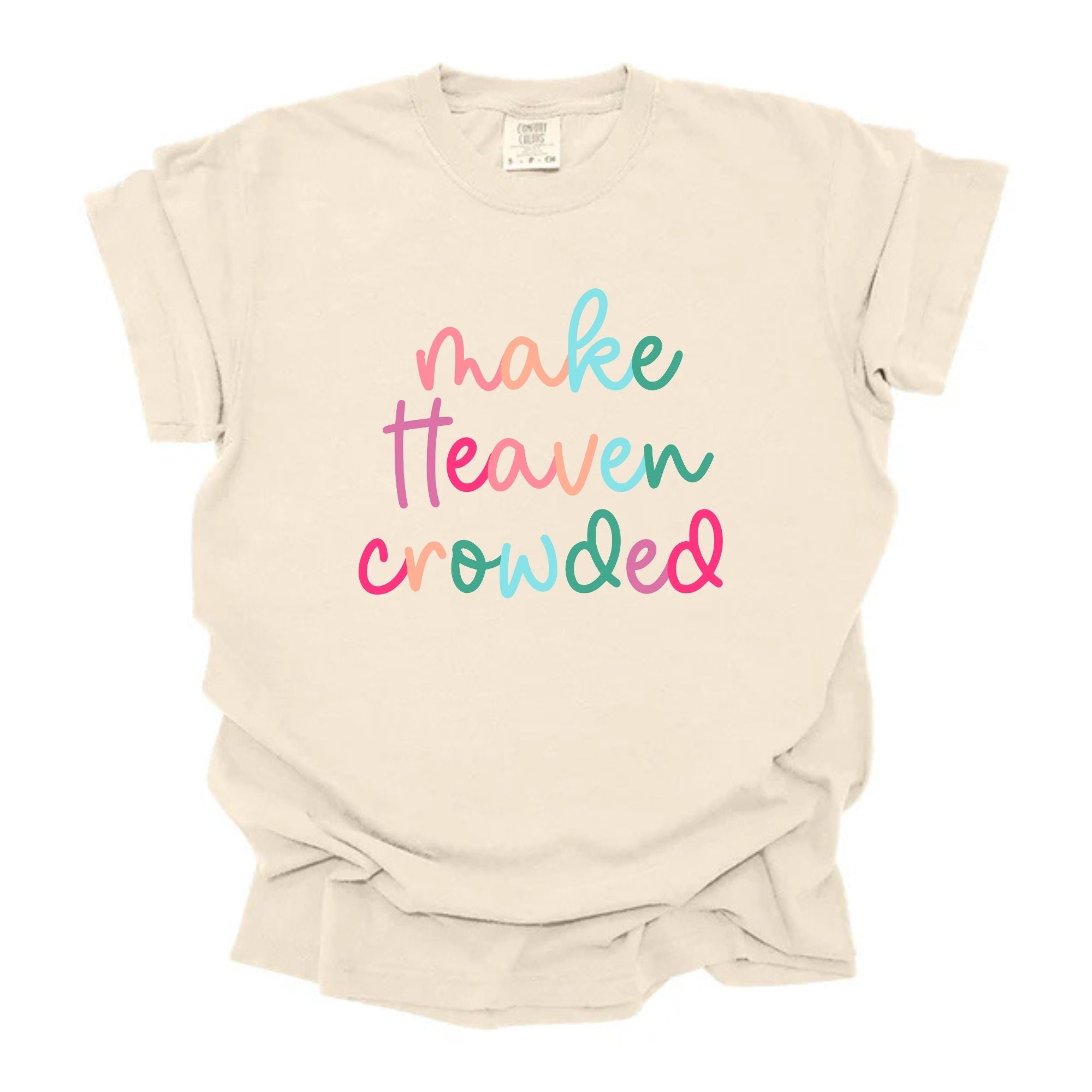 Make Heaven Crowded Multicolored Script