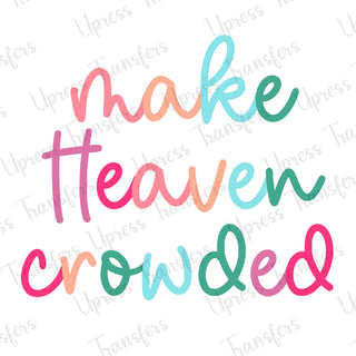 Make Heaven Crowded Multicolored Script
