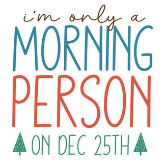 Morning Person on Dec 25th