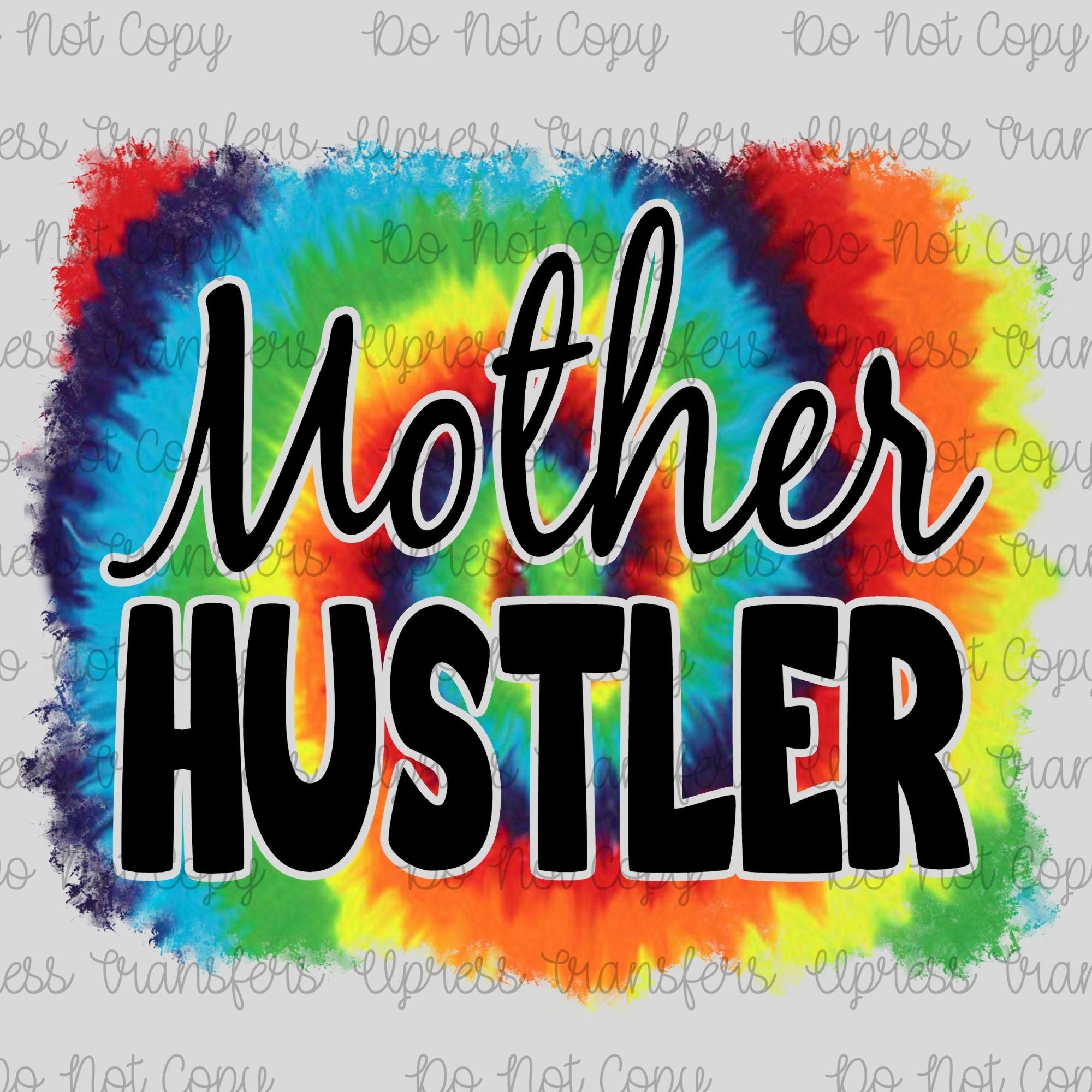 Mother Hustler Tye Dye