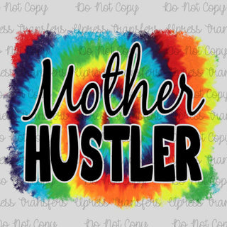 Mother Hustler Tye Dye