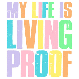 My Life Is Living Proof Stacked Multicolored
