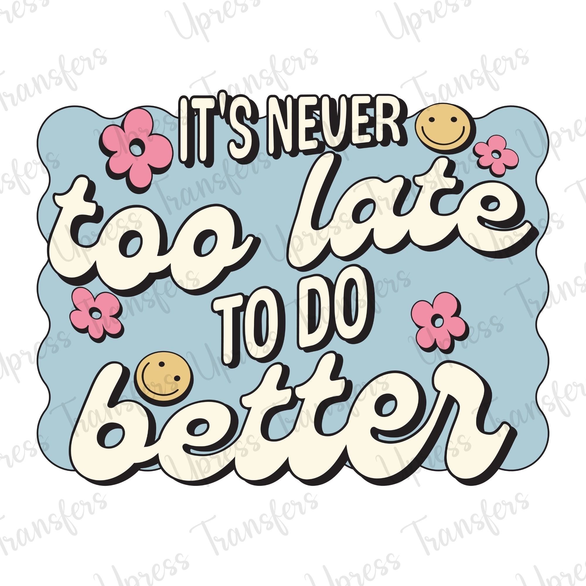 Never Too Late To Do Better