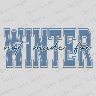 Not Made For Winter Bold