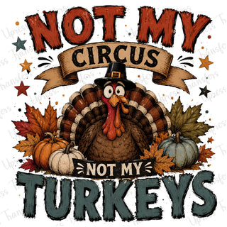 Not My Circus Not My Turkey
