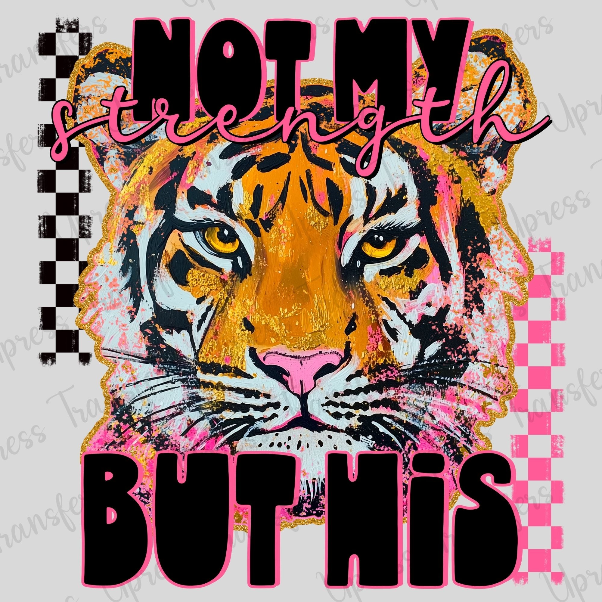 Not My Strength Tiger