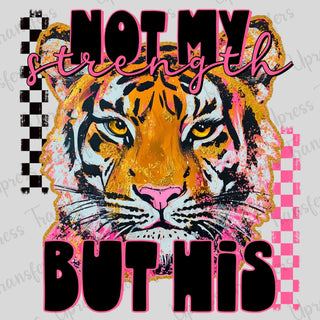 Not My Strength Tiger