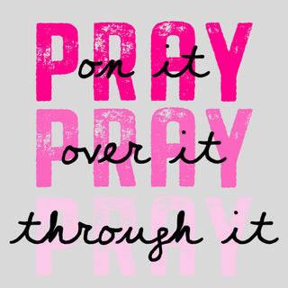 Pray on it Pray Over it