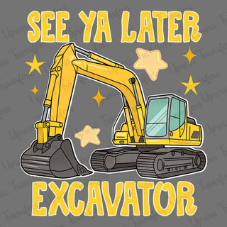 See Ya Later Excavator