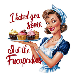 Shut The Fucupcakes
