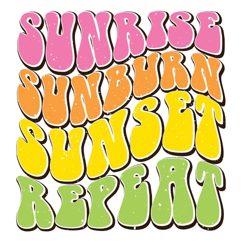 Sunrise,Sunburn,Sunset,Repeat