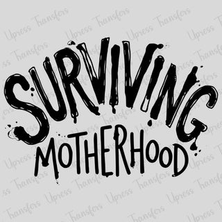 Surviving Motherhood