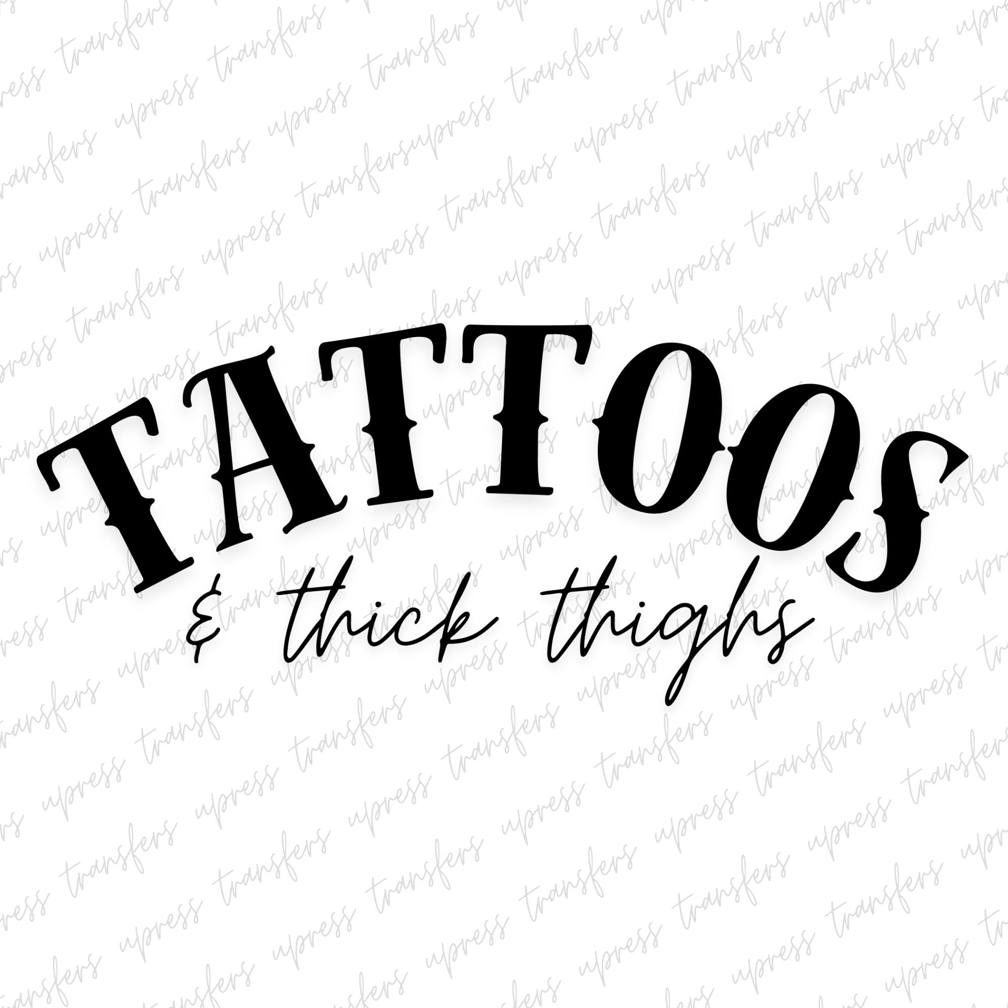 Tattoos and Thick Thighs Script