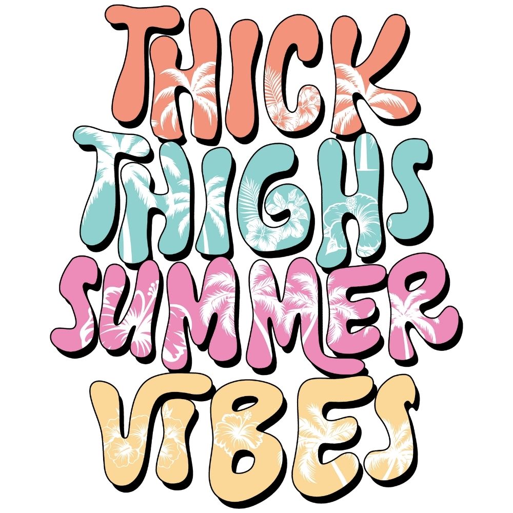 Thick Thighs Summer Vibes