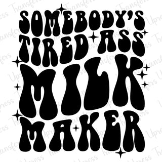Tired Ass Milk Maker