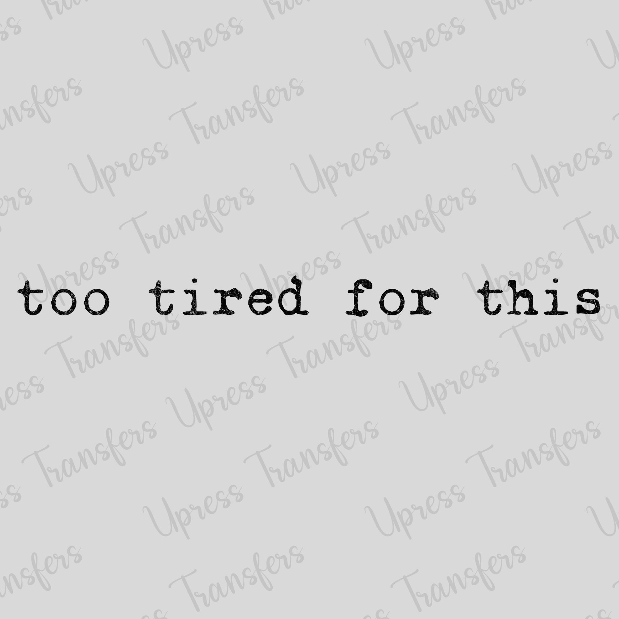 Too Tired For This Typewritten