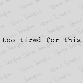 Too Tired For This Typewritten