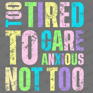 Too Tried To Care