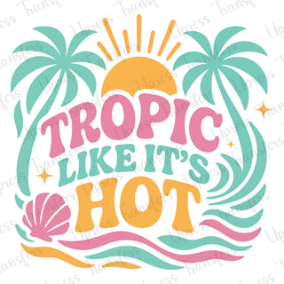 Tropic Like It