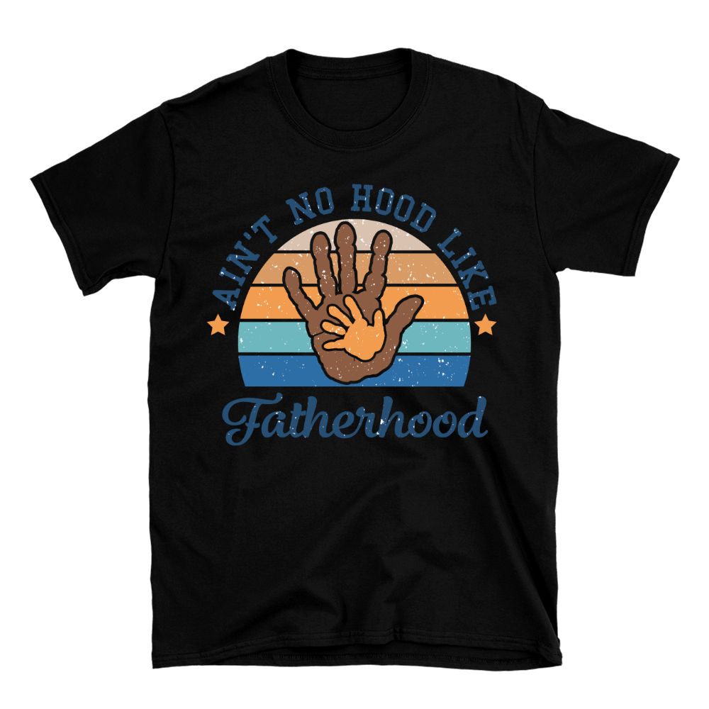 No Hood Like Fatherhood