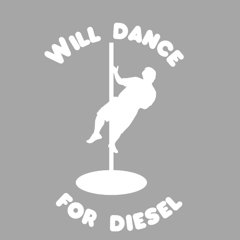 Will Dance For Diesel White