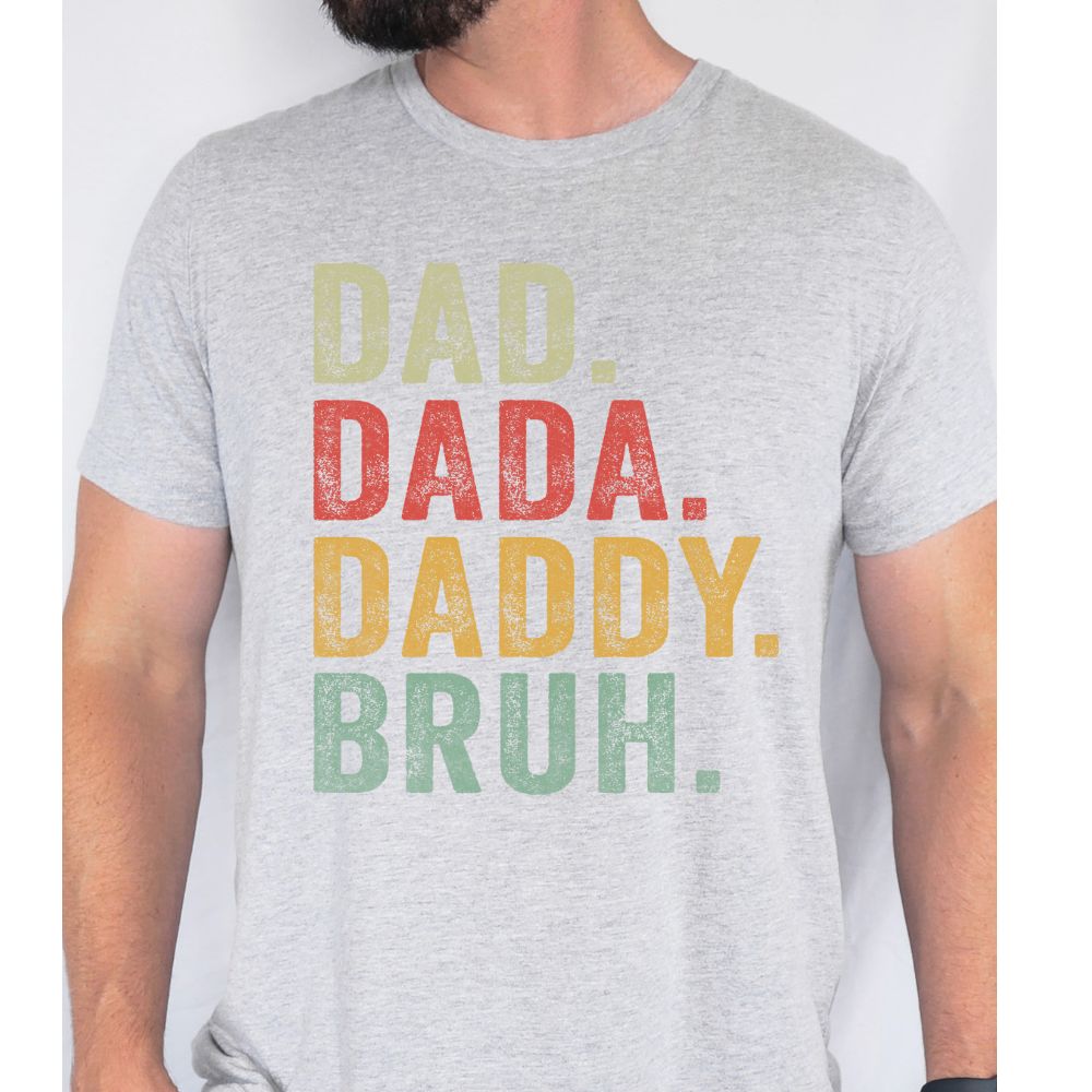 Dad Dada Daddy Bruh