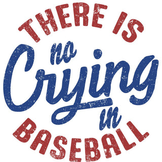 There Is No Crying In Baseball