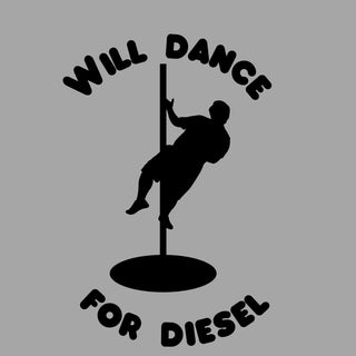 Will Dance For Diesel Black