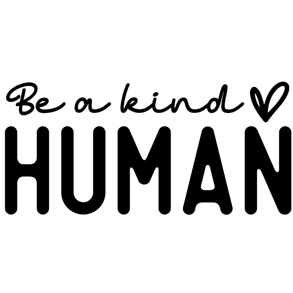 Be A Kind Human